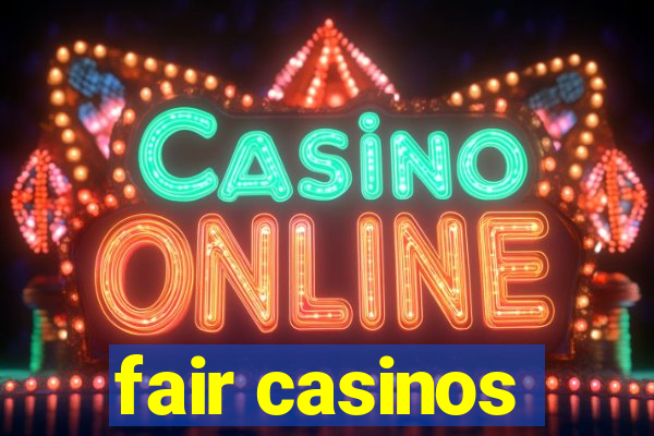 fair casinos