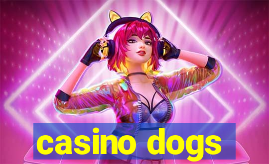 casino dogs