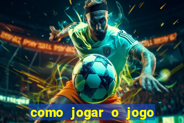 como jogar o jogo do tigrinho para ganhar dinheiro