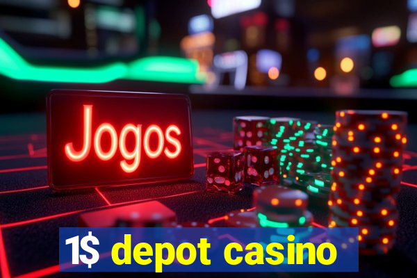 1$ depot casino