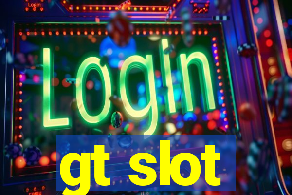 gt slot