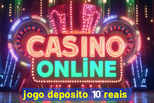 jogo deposito 10 reais