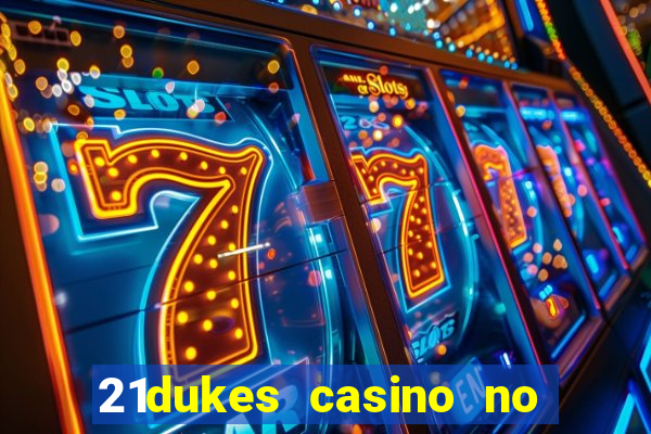 21dukes casino no deposit bonus codes 2021