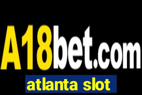 atlanta slot