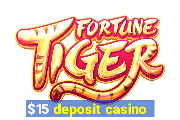 $15 deposit casino