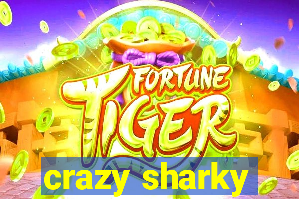 crazy sharky