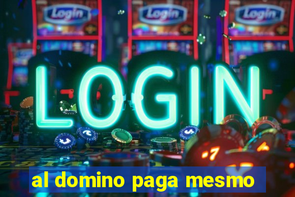 al domino paga mesmo