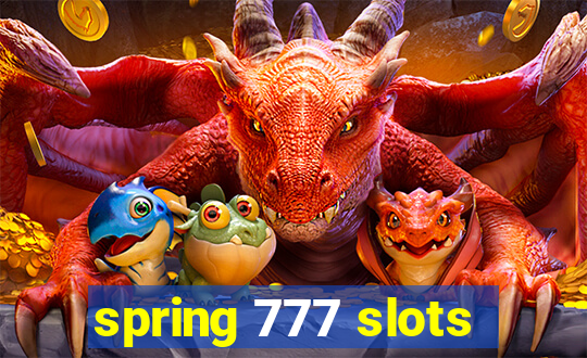 spring 777 slots