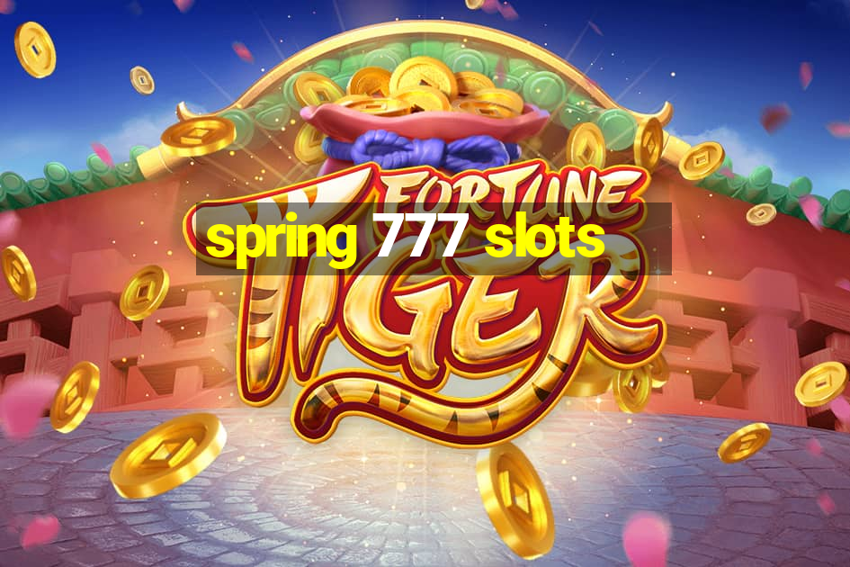 spring 777 slots