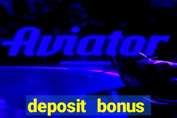 deposit bonus online casino