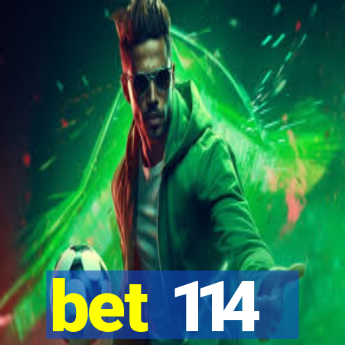 bet 114