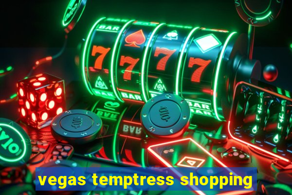 vegas temptress shopping