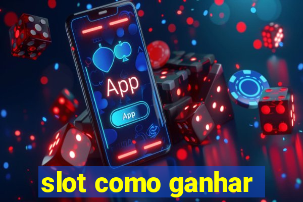 slot como ganhar