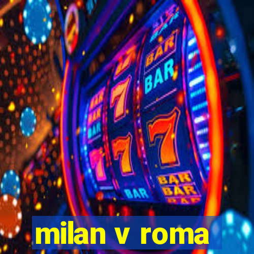 milan v roma