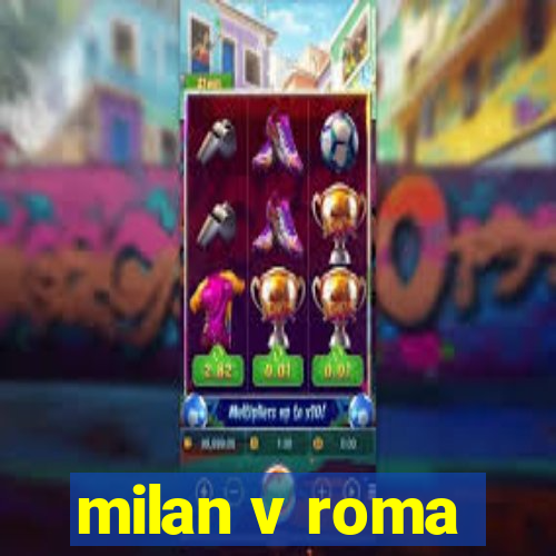 milan v roma