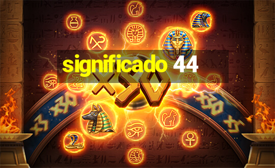 significado 44