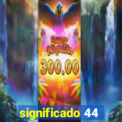 significado 44