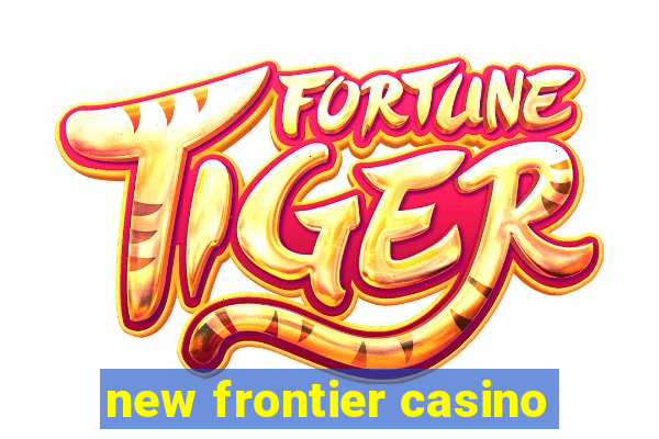 new frontier casino