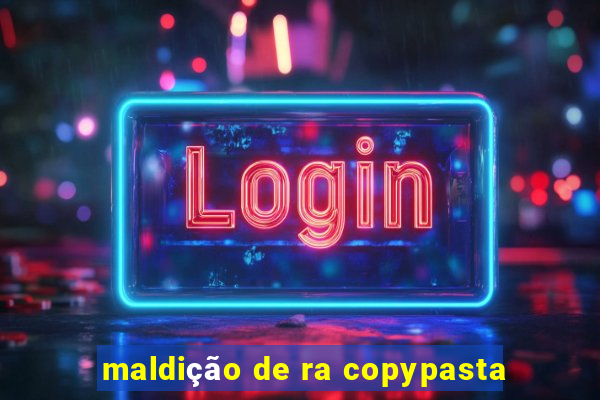 maldição de ra copypasta