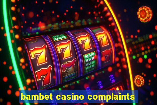 bambet casino complaints