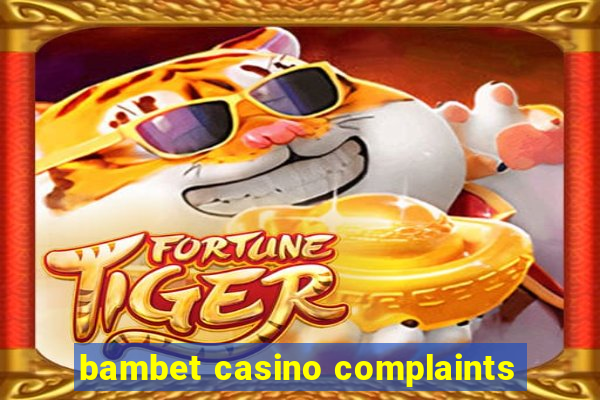 bambet casino complaints