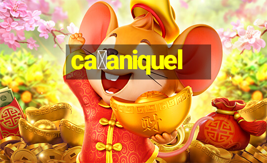 ca莽aniquel