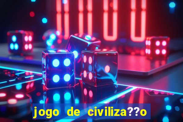 jogo de civiliza??o para celular