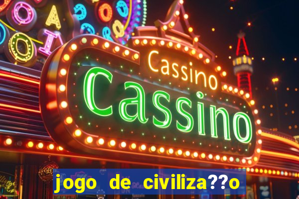 jogo de civiliza??o para celular