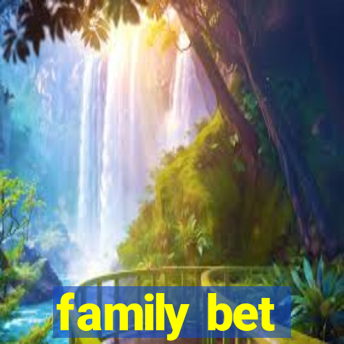 family bet