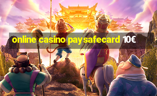 online casino paysafecard 10€