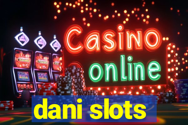 dani slots