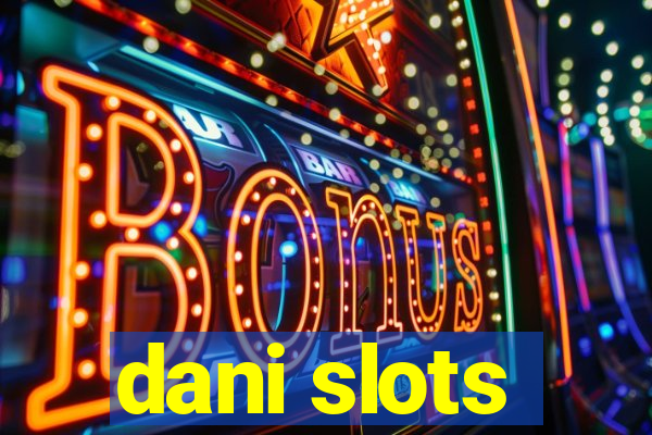 dani slots