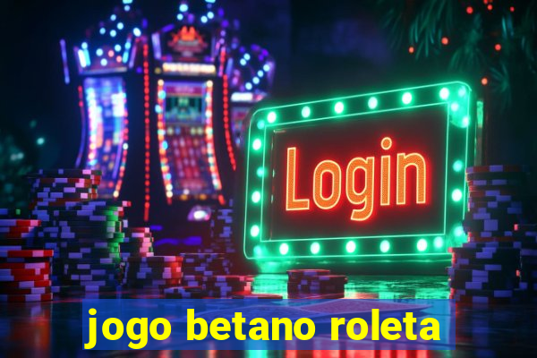 jogo betano roleta