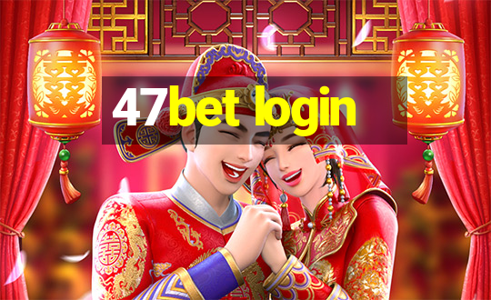 47bet login