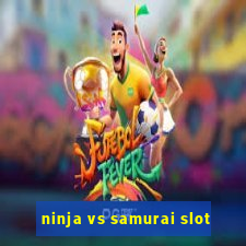 ninja vs samurai slot