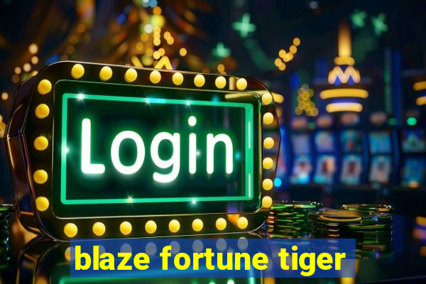 blaze fortune tiger