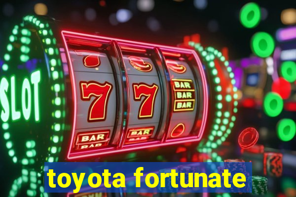 toyota fortunate