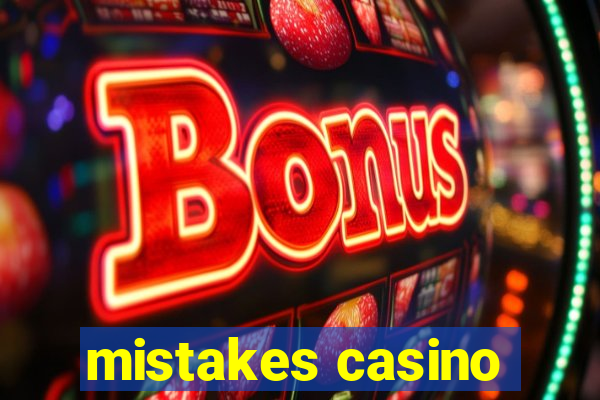 mistakes casino