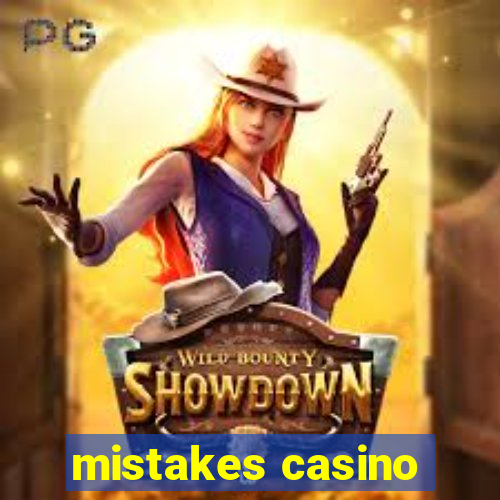 mistakes casino