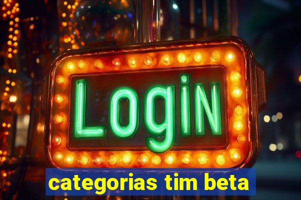 categorias tim beta