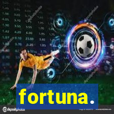 fortuna.