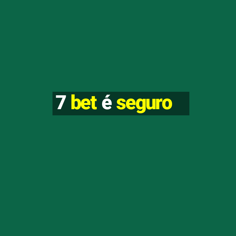 7 bet é seguro