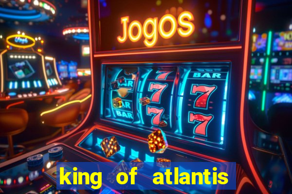 king of atlantis slots free