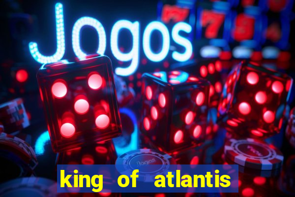 king of atlantis slots free