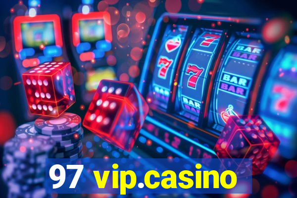 97 vip.casino