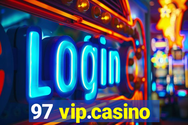 97 vip.casino