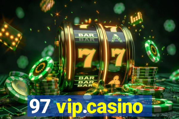 97 vip.casino