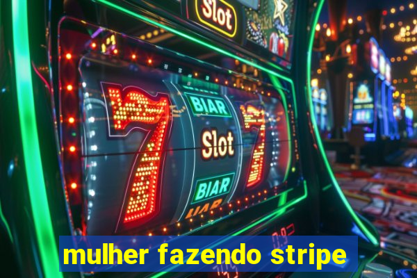 mulher fazendo stripe