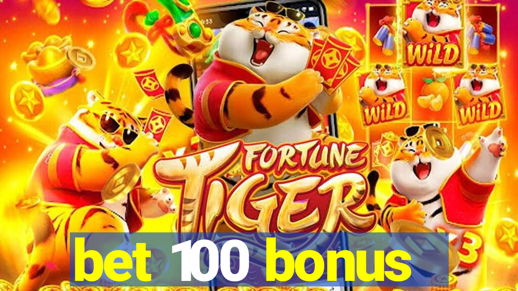 bet 100 bonus