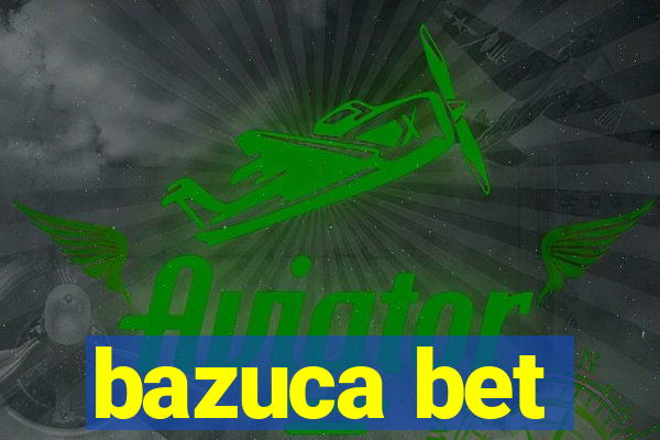 bazuca bet